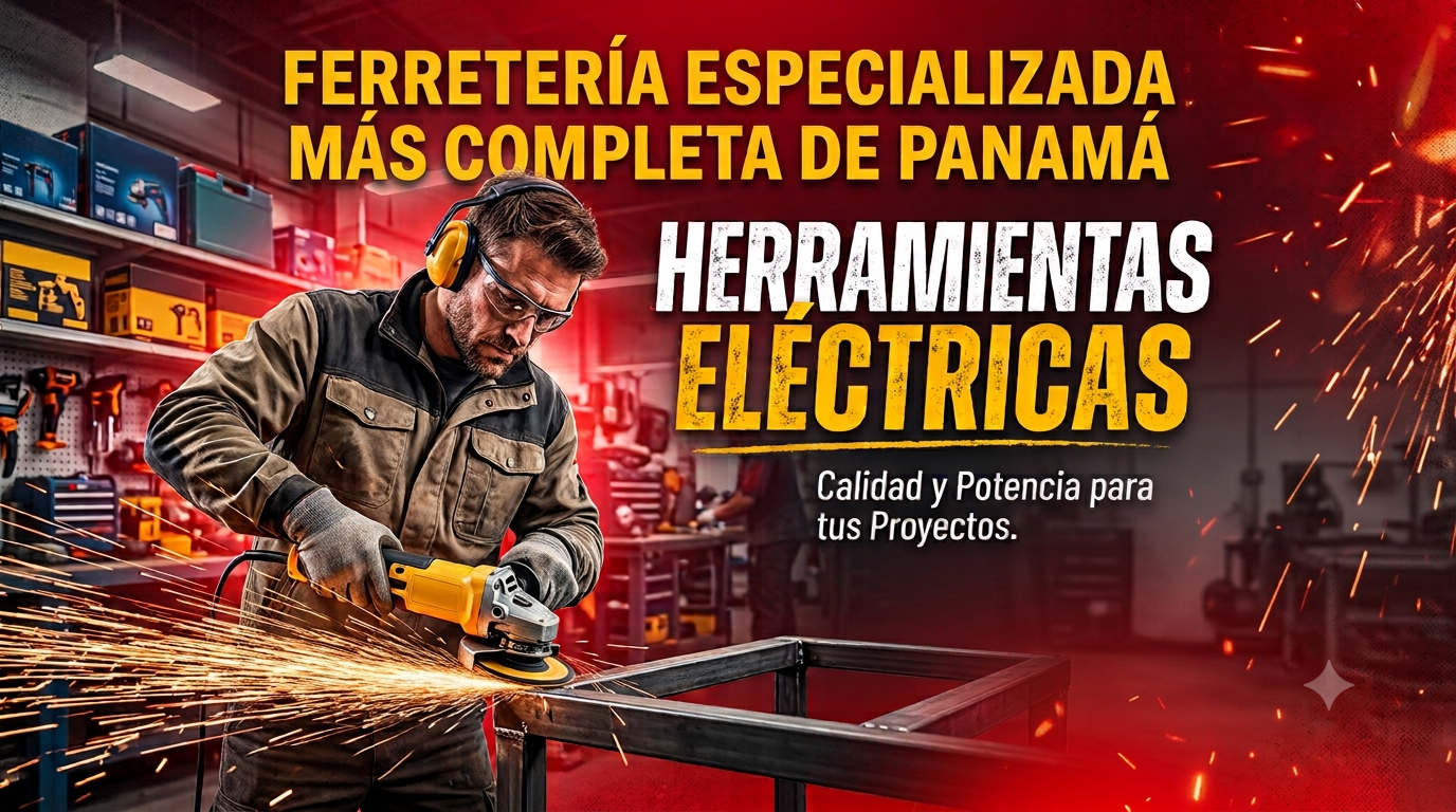 Ferretería Especializada Más Completa de Panamá - Herramientas Eléctricas